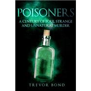 The Poisoners Foul, Strange and Unnatural Murder