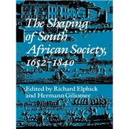 The Shaping of South African Society, 1652-1840