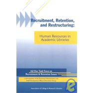 Recruitment, Retention and Restructuring : Human Resources in Academic Libraries: a White Paper