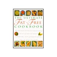 Ultimate Fat-Free Cookbook : The Best-Ever Collection of No-Fat and Low-Fat Recipes for Tempting Tasty and Healthy Eating