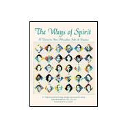 The Ways of Spirit: 30 Visionaries Share Philosophies, Paths & Practices