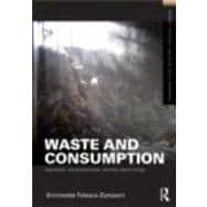 Waste and Consumption: Capitalism, the Environment, and the Life of Things