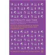 Materiality and Time Historical Perspectives on Organizations, Artefacts and Practices