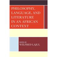 Philosophy, Language, and Literature in an African Context