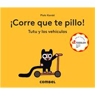 ¡Corre que te pillo! Tutu y los vehículos / Run, I'll Catch You! Tutu and Vehicles