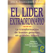 El Lider Extraordinario / The Extraordinary Leader: La Transformacion De Buenos Gerentes En Grandes Lideres / Turning Good Managers into Great Leaders