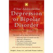 If Your Adolescent Has Depression or Bipolar Disorder An Essential Resource for Parents