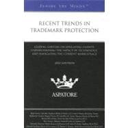 Recent Trends in Trademark Protection, 2012 Ed : Leading Lawyers on Educating Clients, Understanding the Impact of Technology, and Navigating the Current Marketplace (Inside the Minds)
