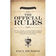 The Official Rules 5,427 Laws, Principles, and Axioms to Help You Cope with Crises, Deadlines, Bad Luck, Rude Behavior, Red Tape, and Attacks by Inanimate Objects