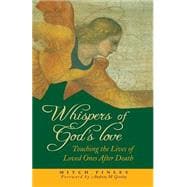 Whispers of God's Love : Touching the Lives of Loved Ones after Death