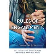 The Rules of Engagement Rules of Engagement: Learning from Nine Couples Who Made Marriage Work