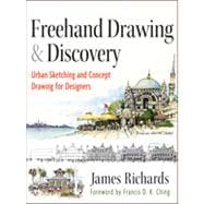 Freehand Drawing and Discovery Urban Sketching and Concept Drawing for Designers