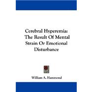 Cerebral Hyperemia : The Result of Mental Strain or Emotional Disturbance