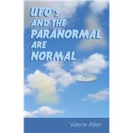 UFO's and the Paranormal are Normal