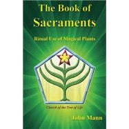 The Book of Sacraments Ritual Use of Magical Plants