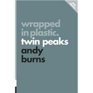 Wrapped in Plastic Twin Peaks