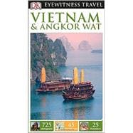 DK Eyewitness Travel Guide: Vietnam and Angkor Wat