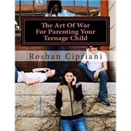 The Art of War for Parenting Your Teenage Child