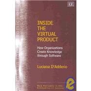 Inside the Virtual Product : How Organizations Create Knowledge Through Software