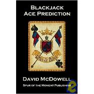 Blackjack Ace Prediction: The Art Of Advanced Location Strategies For The Casino Game Of Twenty-one