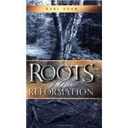 Roots of the Reformation,9780970262103