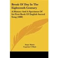 Break of Day in the Eighteenth Century : A History and A Specimen of Its First Book of English Sacred Song (1880)