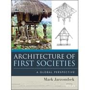 Architecture of First Societies A Global Perspective