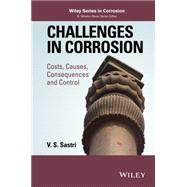 Challenges in Corrosion Costs, Causes, Consequences, and Control