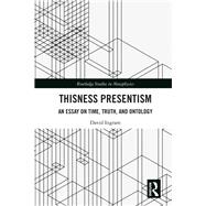Thisness Presentism: An Essay on Time, Truth, and Ontology