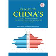Report on China’s Aging Population and the Development of the Geriatric Care Industry