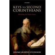 Keys to Second Corinthians Revisiting the Major Issues