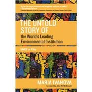 The Untold Story of the World's Leading Environmental Institution UNEP at Fifty