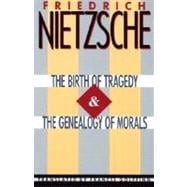 The Birth of Tragedy & The Genealogy of Morals