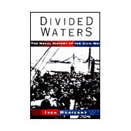 Divided Waters : The Naval History of the Civil War