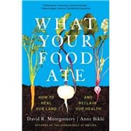 What Your Food Ate How to Restore Our Land and Reclaim Our Health,9781324052104