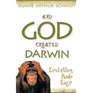 And God Created Darwin : Evolution Made Easy