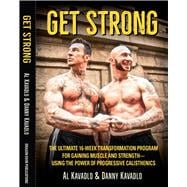 Get Strong The Ultimate 16-Week Transformation Program For gaining Muscle And Strength—Using The Power Of Progressive Calisthenics