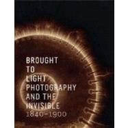 Brought to Light : Photography and the Invisible, 1840-1900