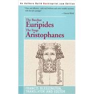 The Bacchae Euripides the Frogs Aristophanes