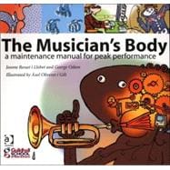 The Musician's Body: A Maintenance Manual for Peak Performance