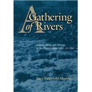 A Gathering of Rivers: Indians, Metis, and Mining in the Western Great Lakes, 1737-1832