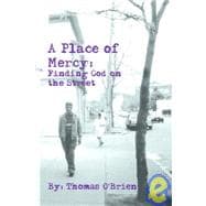 A Place Of Mercy: Finding God On The Street