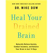 Heal Your Drained Brain Naturally Relieve Anxiety, Combat Insomnia, and Balance Your Brain in Just 14 Days