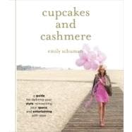 Cupcakes and Cashmere A Guide for Defining Your Style, Reinventing Your Space, and Entertaining with Ease