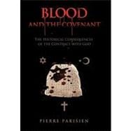 Blood and the Covenant: The Historical Consequences of the Contract With God