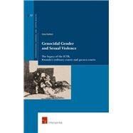 Genocidal Gender and Sexual Violence The legacy of the ICTR, Rwanda’s ordinary courts and gacaca courts