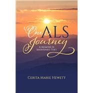One ALS Journey A Memoir in Shortened Text