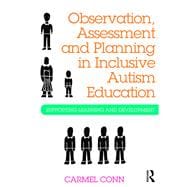 Observation, Assessment and Planning in Inclusive Autism Education: Supporting learning and development