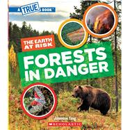 Forests in Danger (A True Book: The Earth at Risk)