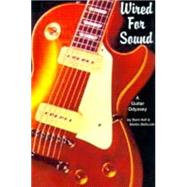 Wired for Sound : A Guitar Odyssey